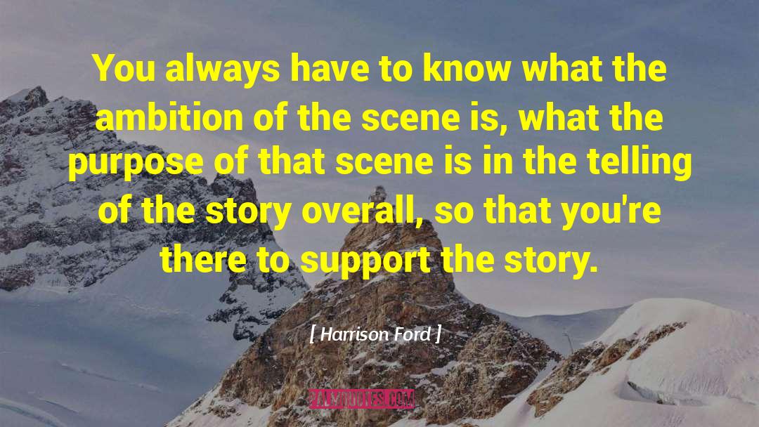 Harrison Ford Quotes: You always have to know