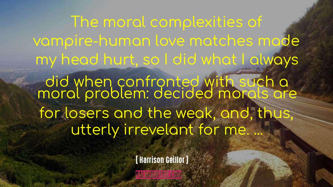 Harrison Geillor Quotes: The moral complexities of vampire-human