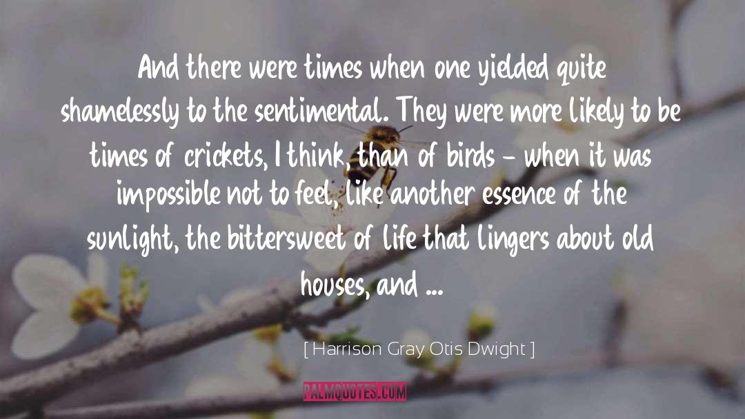 Harrison Gray Otis Dwight Quotes: And there were times when