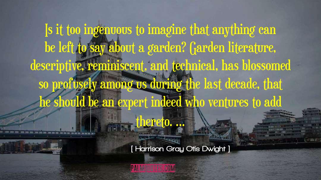 Harrison Gray Otis Dwight Quotes: Is it too ingenuous to