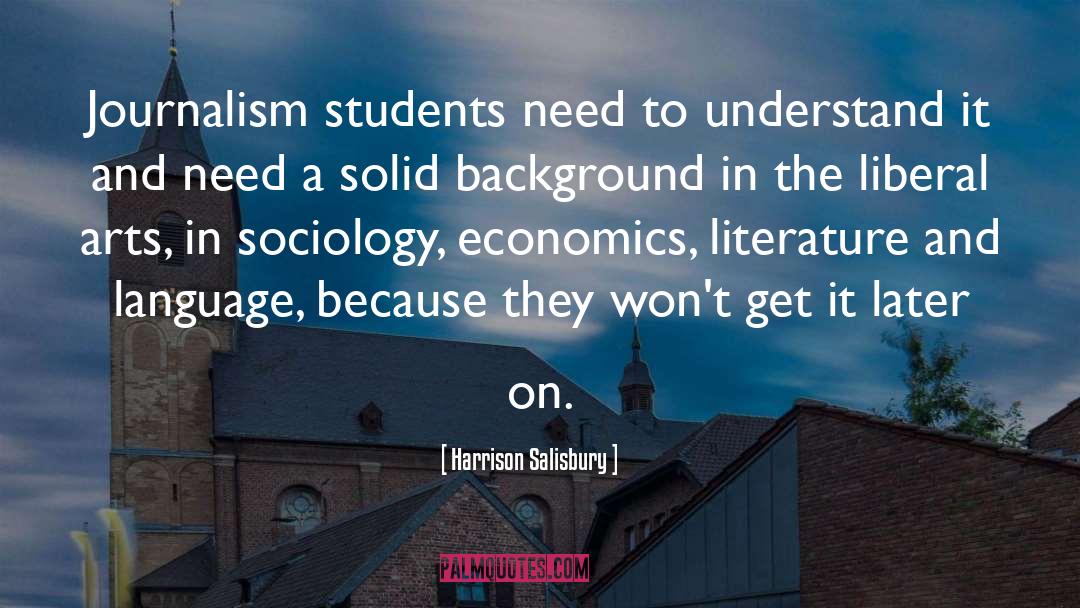 Harrison Salisbury Quotes: Journalism students need to understand