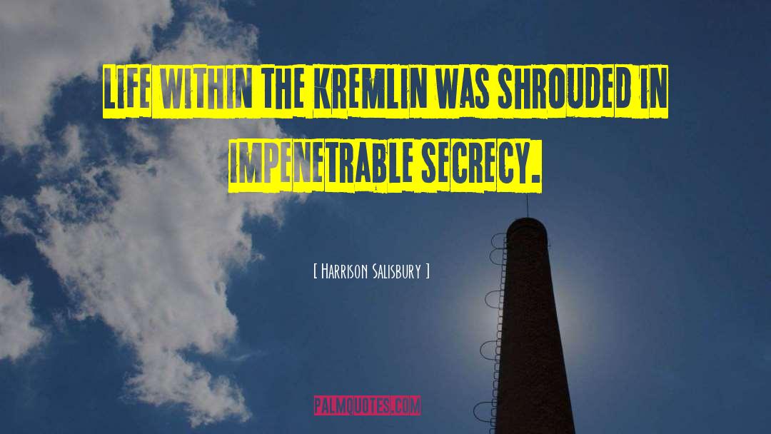 Harrison Salisbury Quotes: Life within the Kremlin was