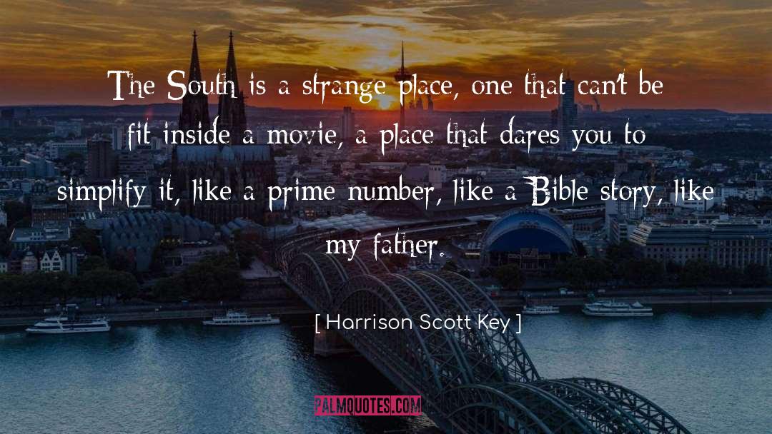 Harrison Scott Key Quotes: The South is a strange