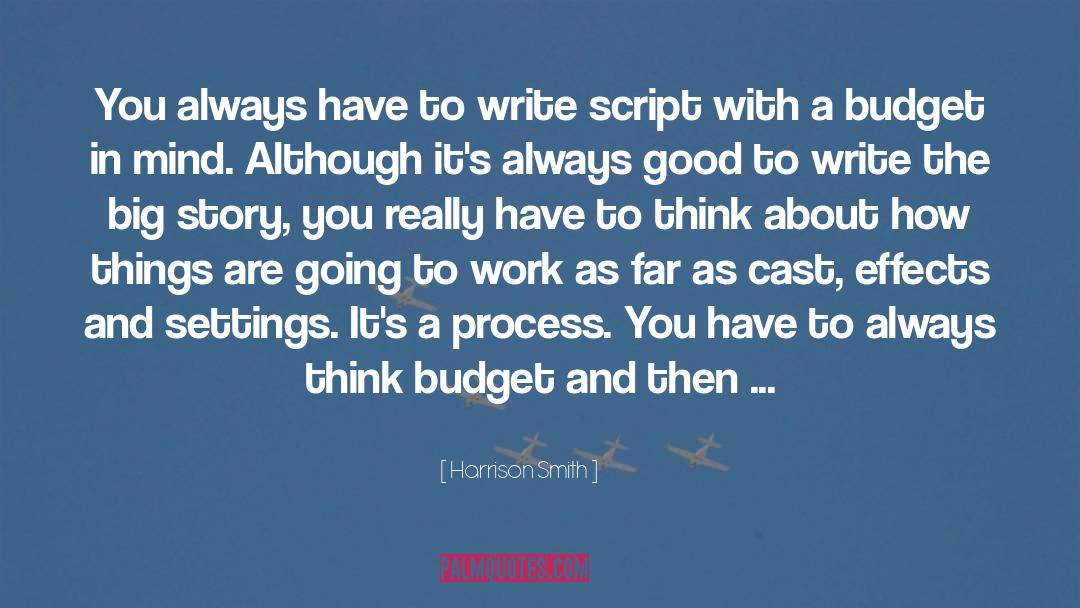 Harrison Smith Quotes: You always have to write