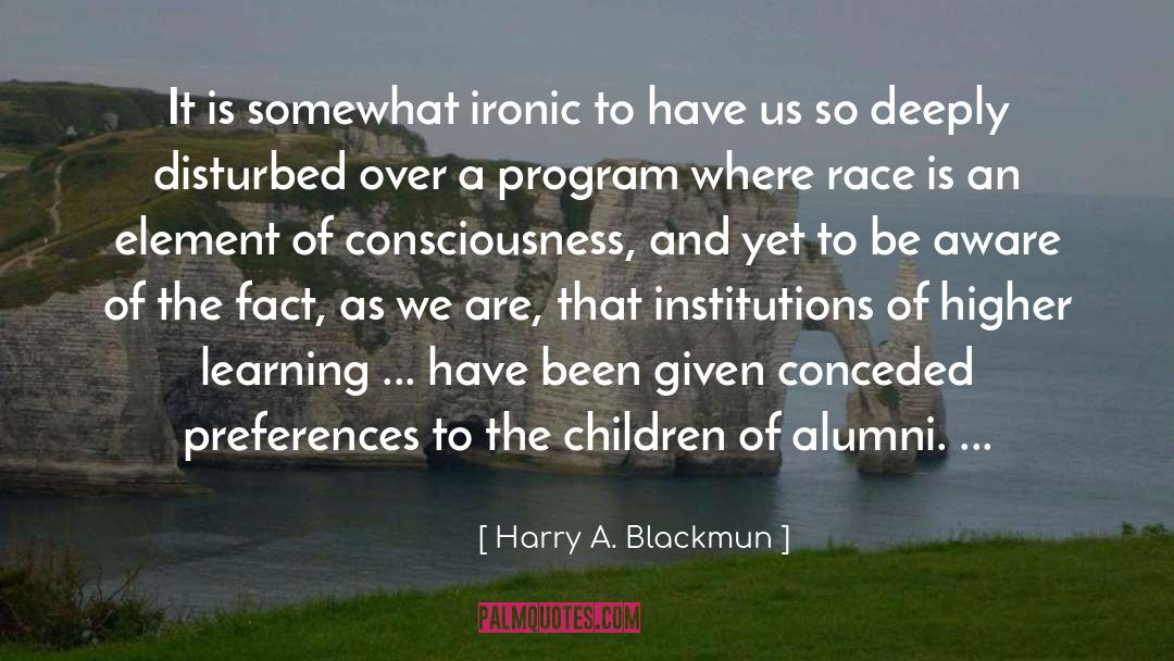 Harry A. Blackmun Quotes: It is somewhat ironic to