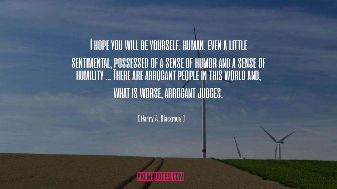 Harry A. Blackmun Quotes: I hope you will be