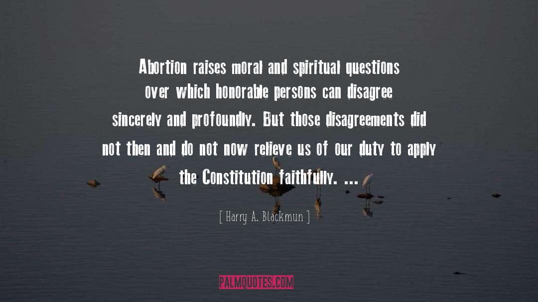 Harry A. Blackmun Quotes: Abortion raises moral and spiritual