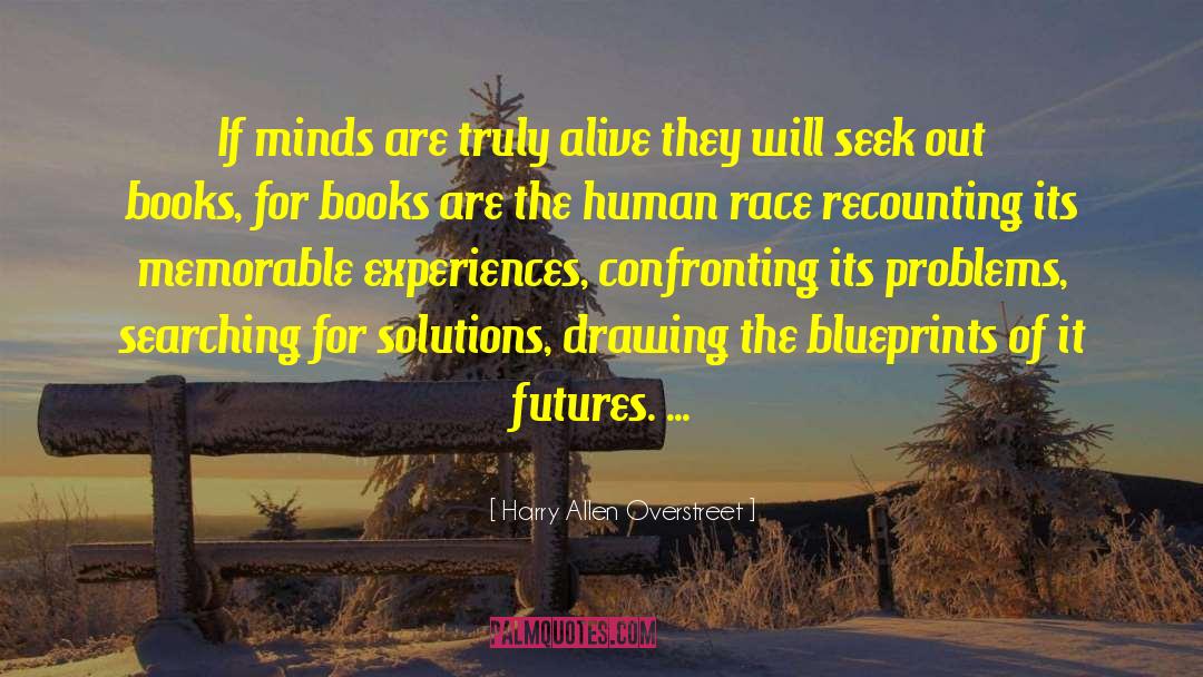 Harry Allen Overstreet Quotes: If minds are truly alive
