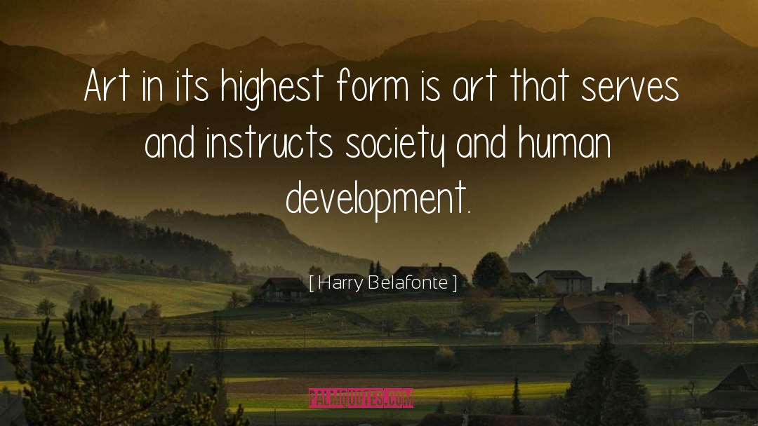 Harry Belafonte Quotes: Art in its highest form