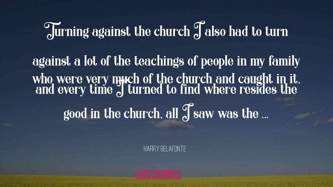 Harry Belafonte Quotes: Turning against the church I