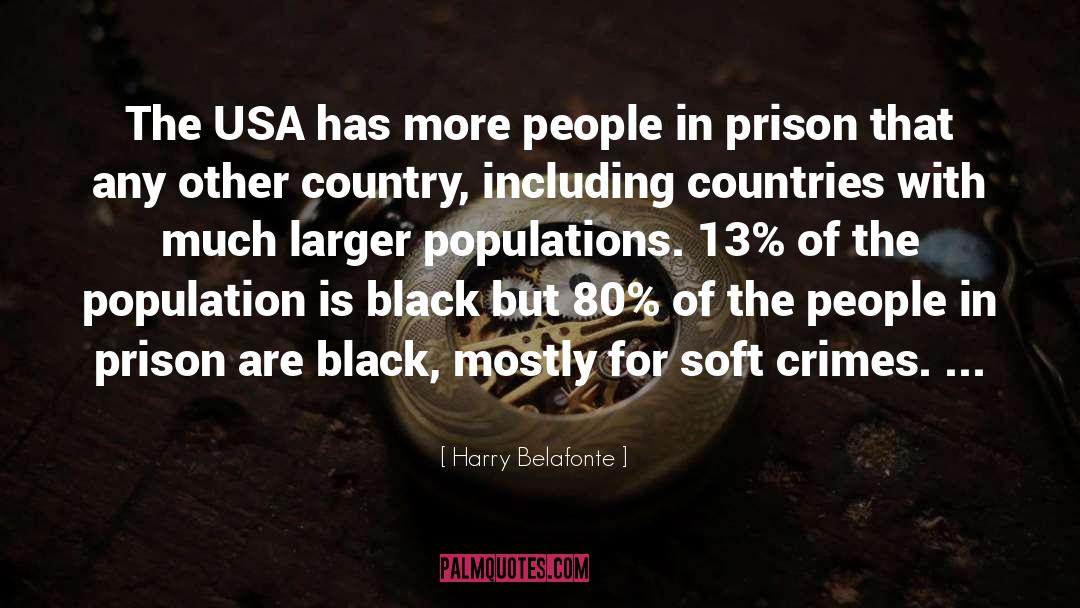 Harry Belafonte Quotes: The USA has more people