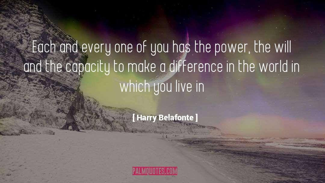 Harry Belafonte Quotes: Each and every one of