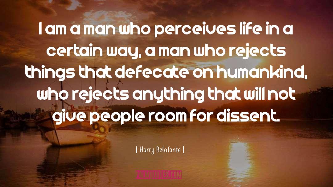 Harry Belafonte Quotes: I am a man who