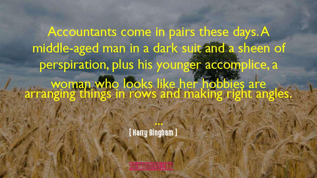 Harry Bingham Quotes: Accountants come in pairs these