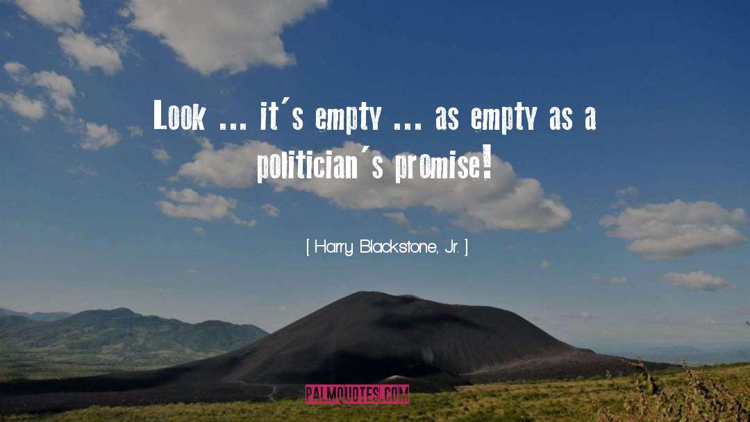 Harry Blackstone, Jr. Quotes: Look ... it's empty ...