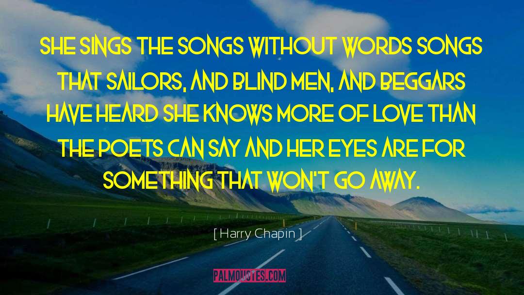 Harry Chapin Quotes: She sings the songs without