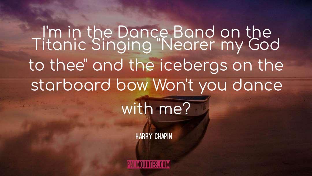 Harry Chapin Quotes: I'm in the Dance Band