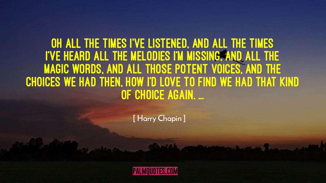 Harry Chapin Quotes: Oh all the times I've