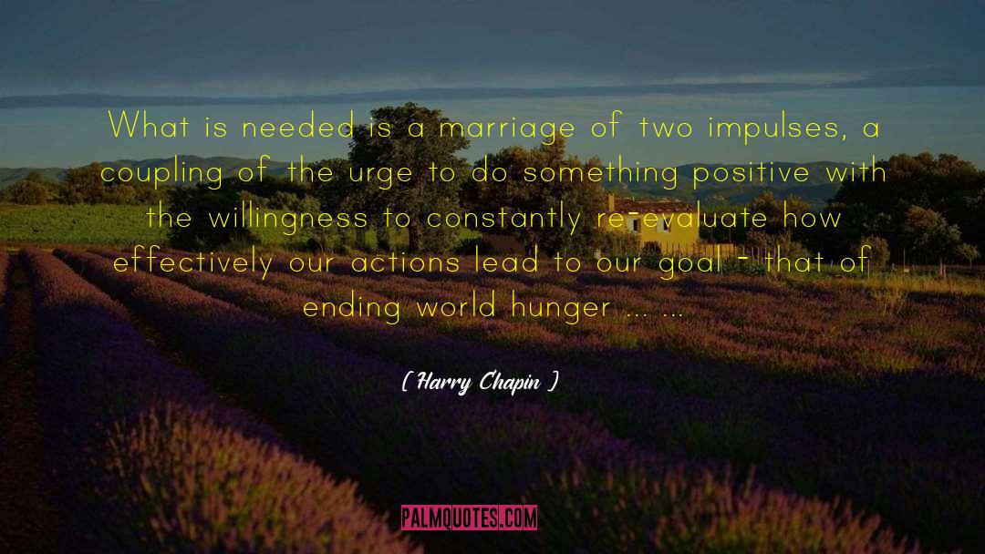 Harry Chapin Quotes: What is needed is a