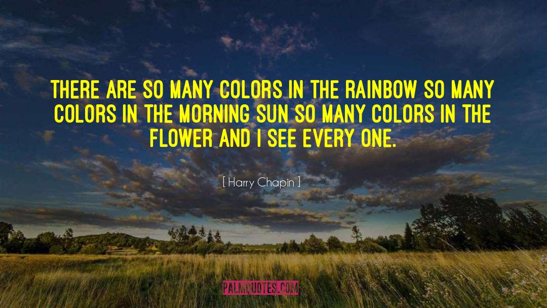 Harry Chapin Quotes: There are so many colors