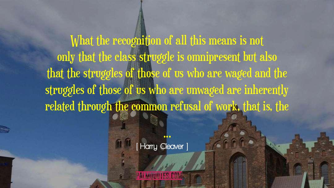 Harry Cleaver Quotes: What the recognition of all