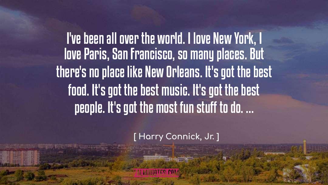 Harry Connick, Jr. Quotes: I've been all over the