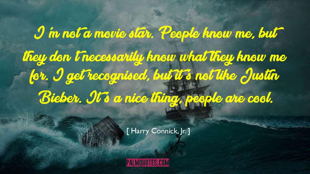 Harry Connick, Jr. Quotes: I'm not a movie star.