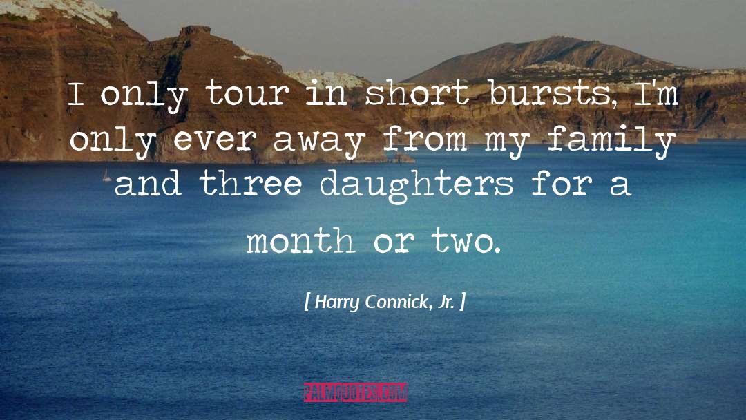 Harry Connick, Jr. Quotes: I only tour in short