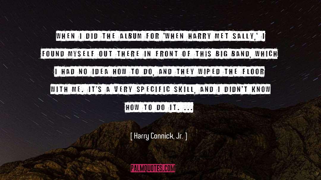 Harry Connick, Jr. Quotes: When I did the album
