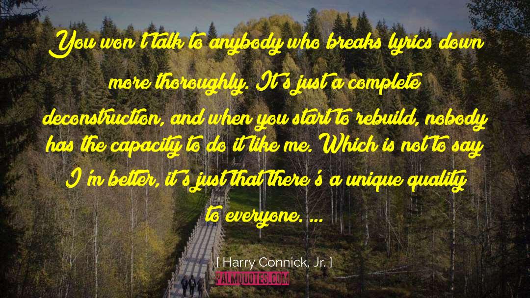 Harry Connick, Jr. Quotes: You won't talk to anybody