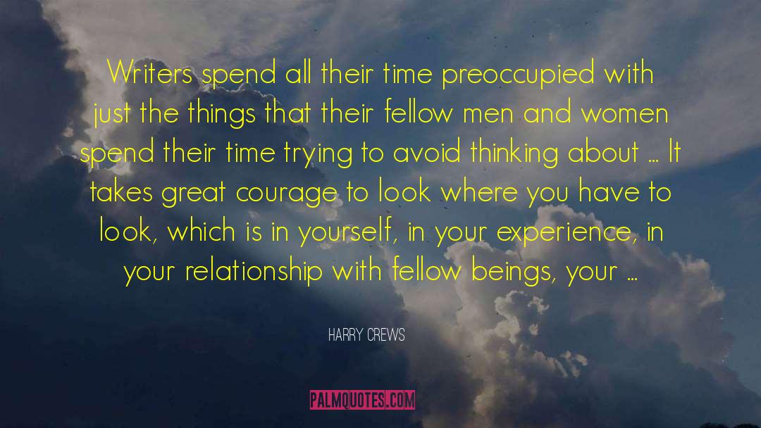 Harry Crews Quotes: Writers spend all their time