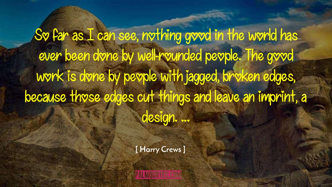 Harry Crews Quotes: So far as I can