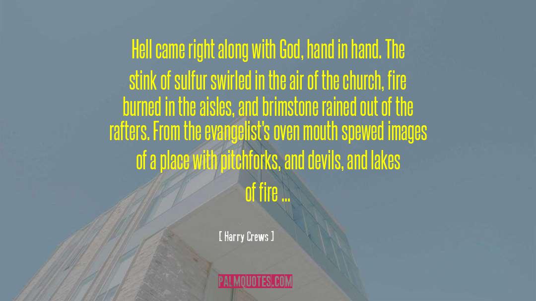 Harry Crews Quotes: Hell came right along with