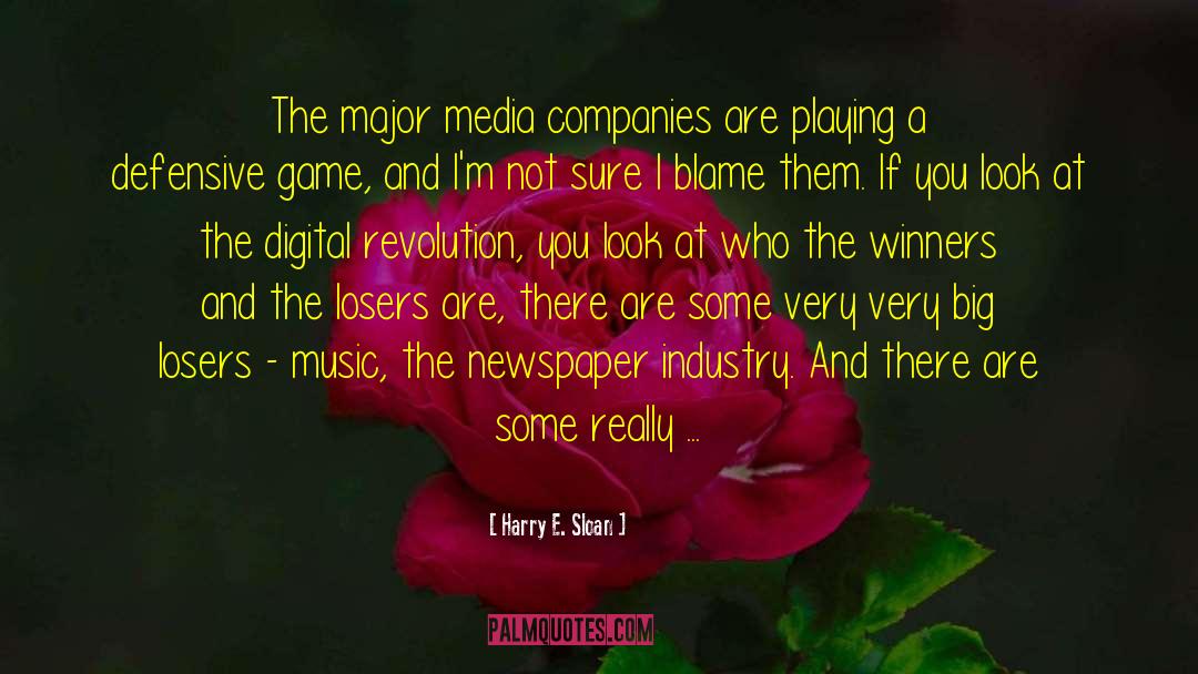 Harry E. Sloan Quotes: The major media companies are