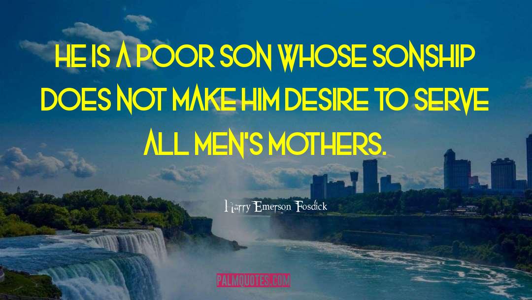 Harry Emerson Fosdick Quotes: He is a poor son