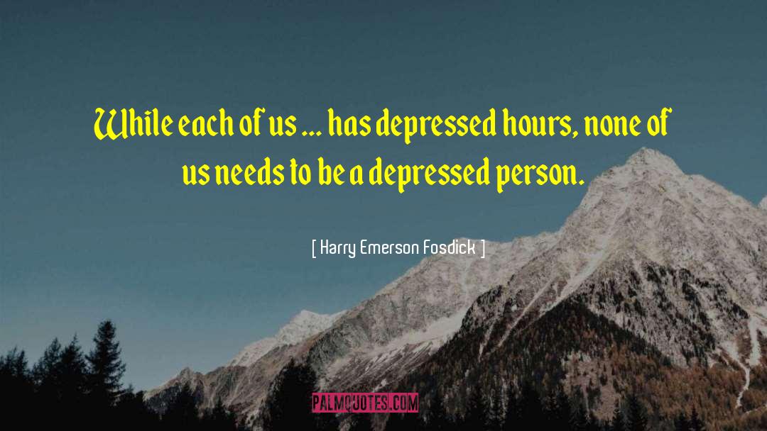 Harry Emerson Fosdick Quotes: While each of us ...
