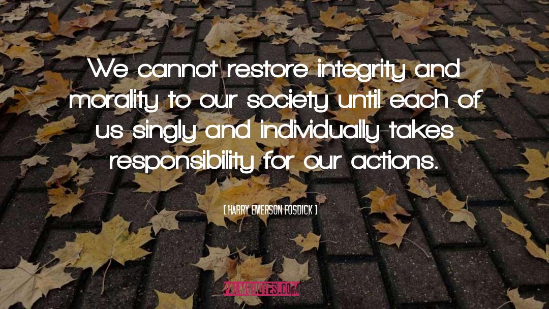Harry Emerson Fosdick Quotes: We cannot restore integrity and