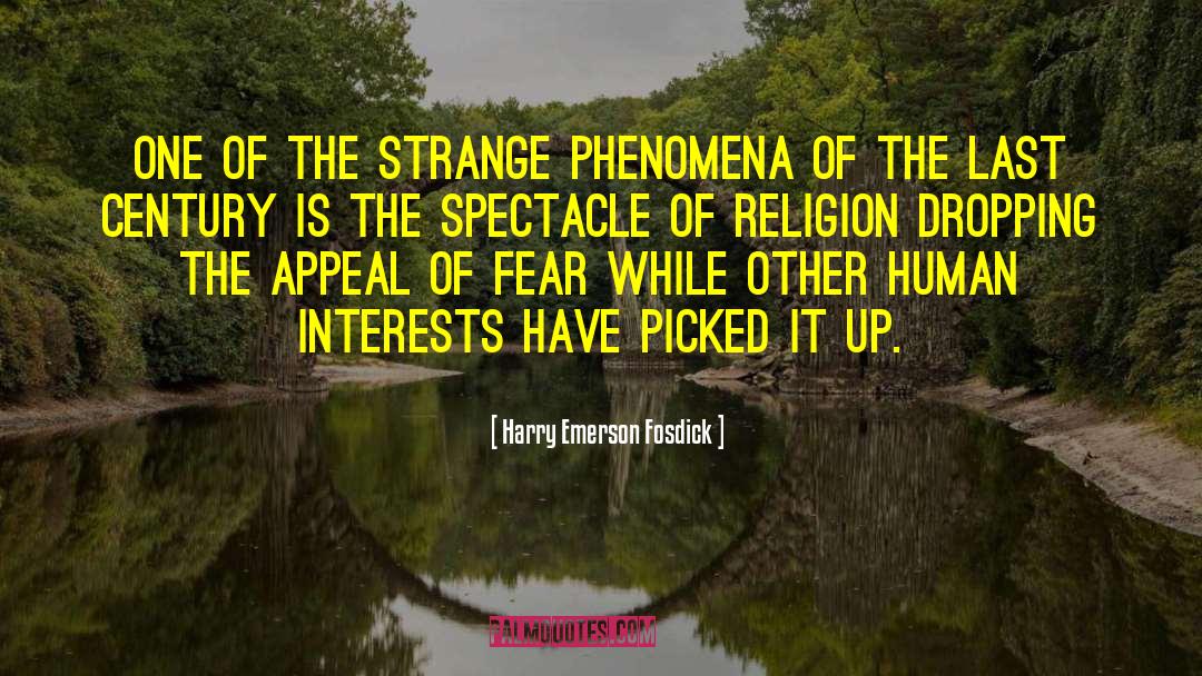 Harry Emerson Fosdick Quotes: One of the strange phenomena