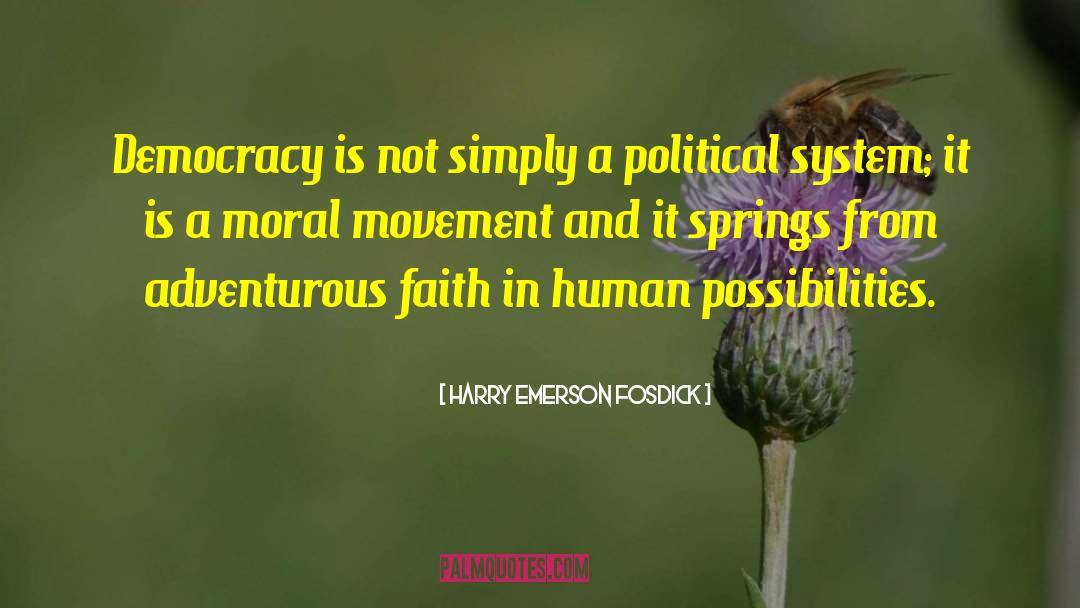 Harry Emerson Fosdick Quotes: Democracy is not simply a