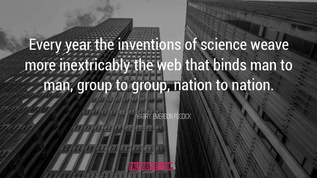 Harry Emerson Fosdick Quotes: Every year the inventions of