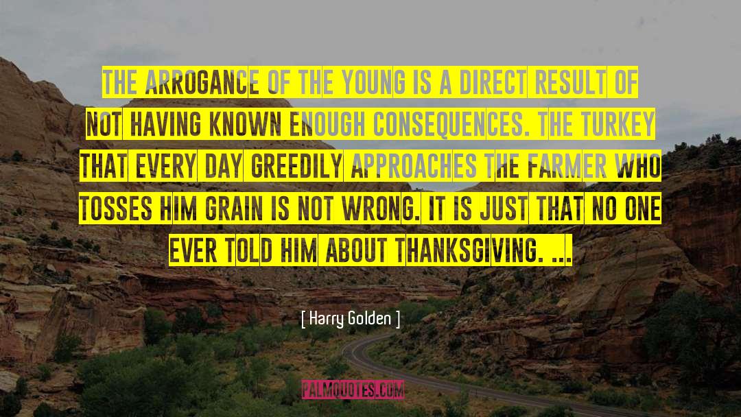 Harry Golden Quotes: The arrogance of the young