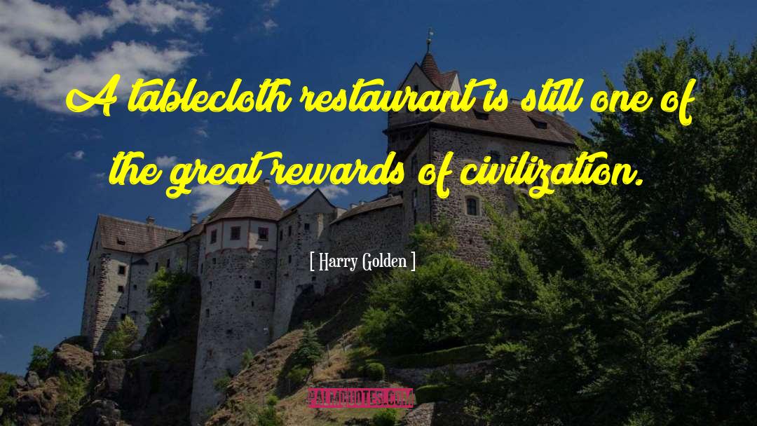 Harry Golden Quotes: A tablecloth restaurant is still