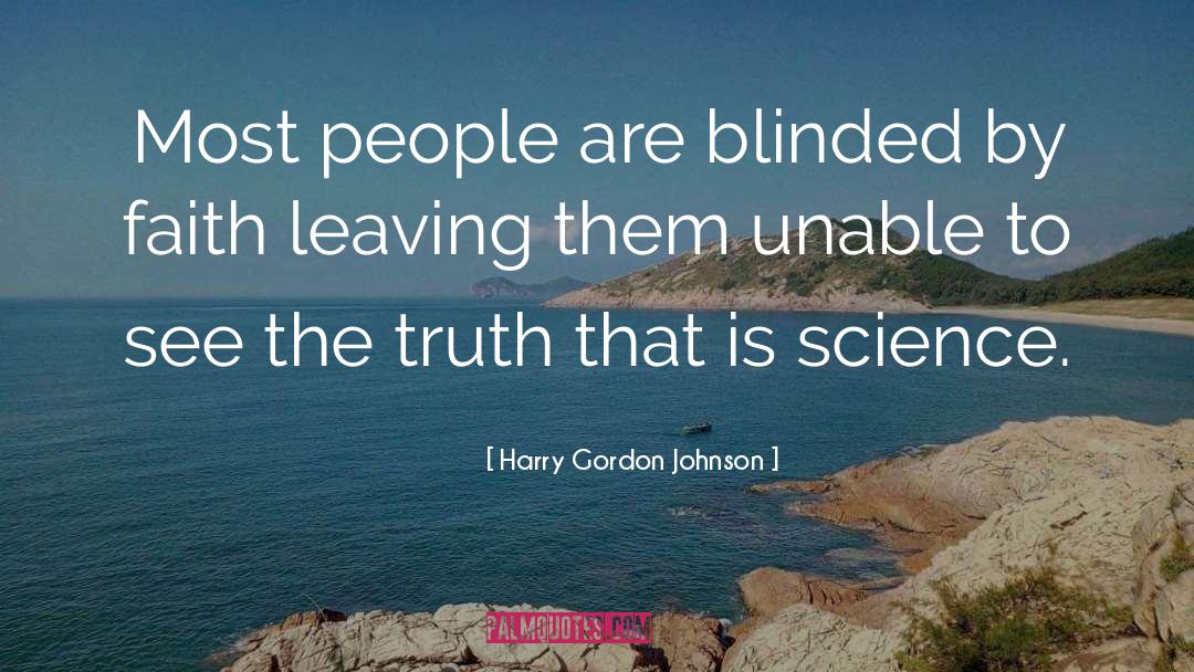 Harry Gordon Johnson Quotes: Most people are blinded by