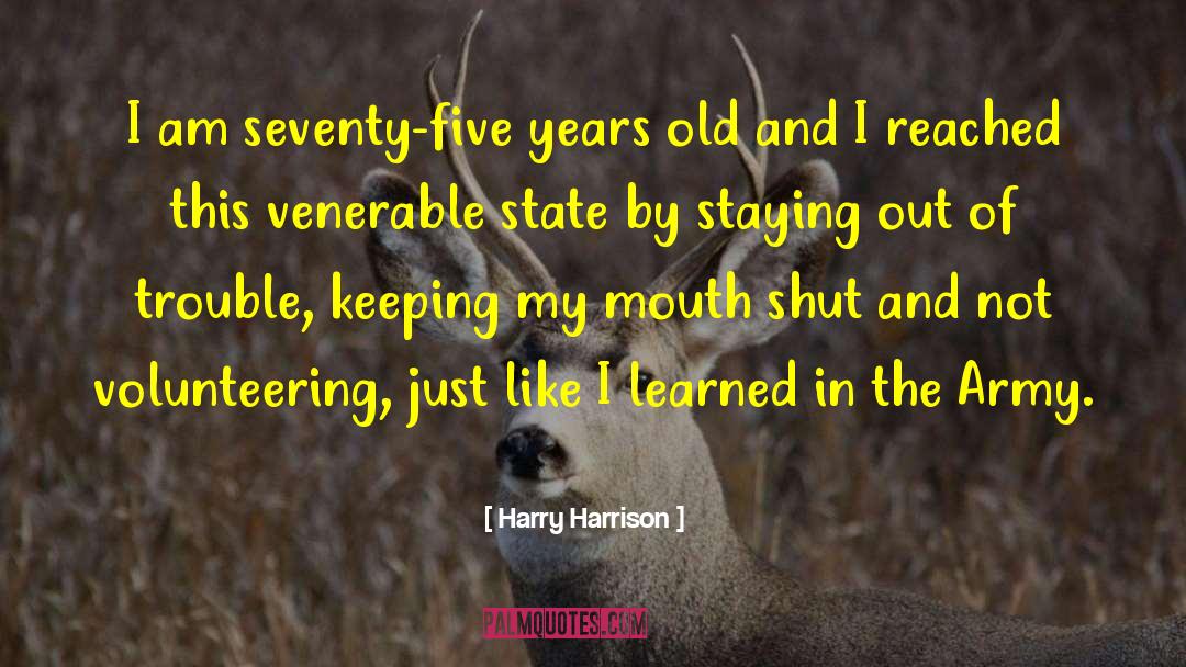 Harry Harrison Quotes: I am seventy-five years old