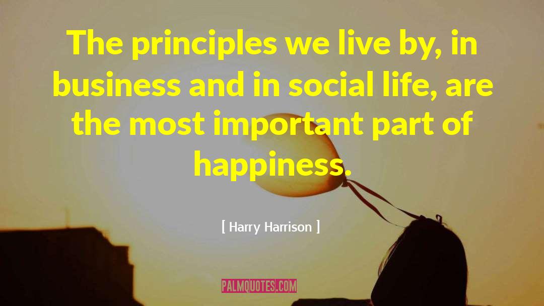 Harry Harrison Quotes: The principles we live by,