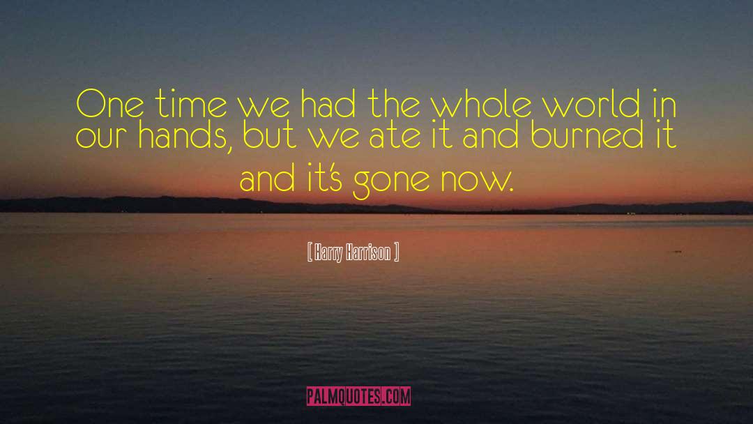Harry Harrison Quotes: One time we had the