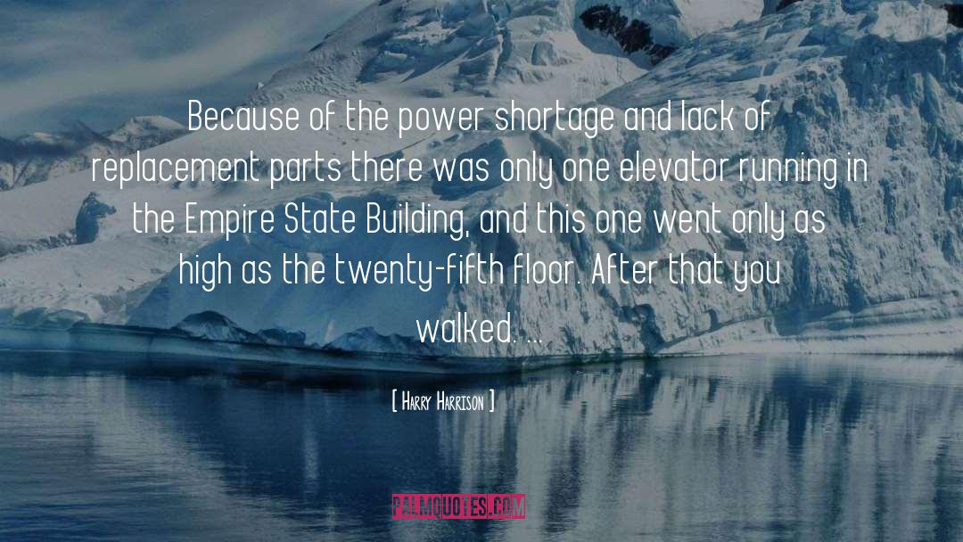 Harry Harrison Quotes: Because of the power shortage