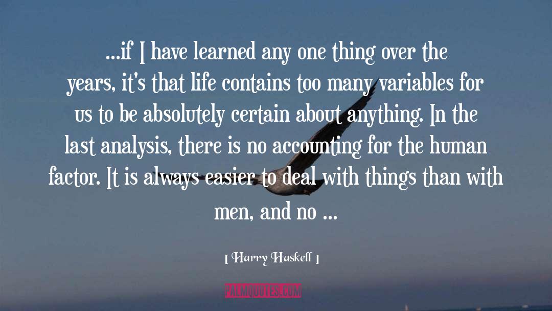 Harry Haskell Quotes: ...if I have learned any