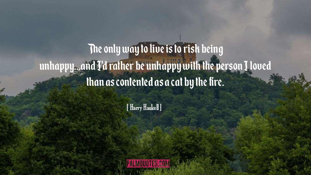 Harry Haskell Quotes: The only way to live