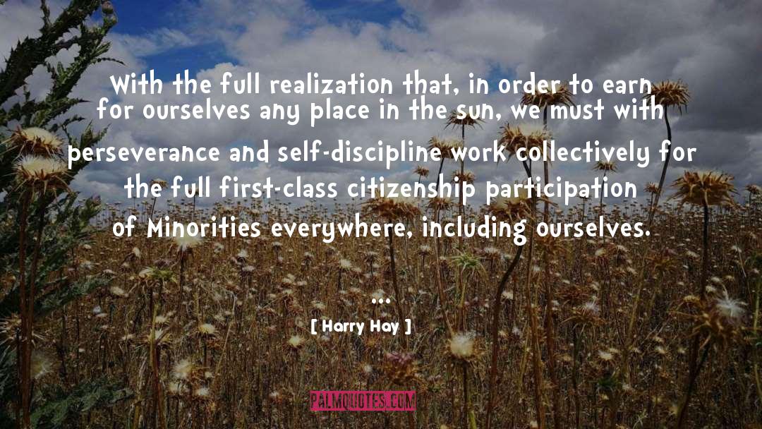 Harry Hay Quotes: With the full realization that,